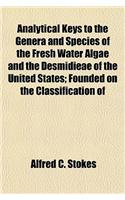 Analytical Keys to the Genera and Species of the Fresh Water Algae and the Desmidieae of the United States; Founded on the Classification of