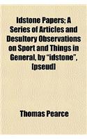 Idstone Papers; A Series of Articles and Desultory Observations on Sport and Things in General, by 