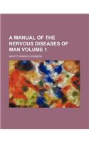 A Manual of the Nervous Diseases of Man Volume 1: (English)