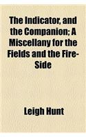 The Indicator, and the Companion; A Miscellany for the Fields and the Fire-Side