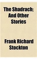 The Shadrach; And Other Stories