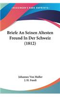 Briefe An Seinen Altesten Freund In Der Schweiz (1812)