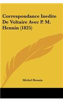 Correspondance Inedite De Voltaire Avec P. M. Hennin (1825)