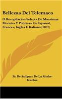 Bellezas del Telemaco: O Recopilacion Selecta de Macsimas Morales y Politicas En Espanol, Frances, Ingles E Italiano (1837)