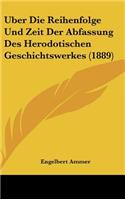 Uber Die Reihenfolge Und Zeit Der Abfassung Des Herodotischen Geschichtswerkes (1889)
