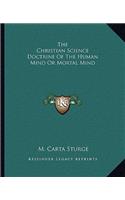 The Christian Science Doctrine of the Human Mind or Mortal Mind