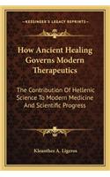 How Ancient Healing Governs Modern Therapeutics