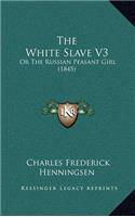 The White Slave V3: Or the Russian Peasant Girl (1845)