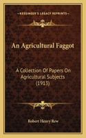An Agricultural Faggot