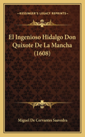 El Ingenioso Hidalgo Don Quixote De La Mancha (1608): (Spanish)