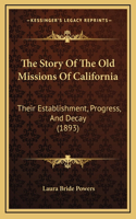 The Story Of The Old Missions Of California