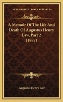 A Memoir Of The Life And Death Of Augustus Henry Law, Part 2 (1882)
