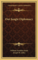 Our Jungle Diplomacy