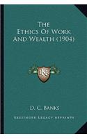 Ethics Of Work And Wealth (1904)