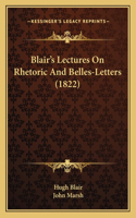 Blair's Lectures On Rhetoric And Belles-Letters (1822)