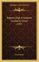 Rapporto Degli Avvenimenti Accaduti In Verona (1797): (Italian)