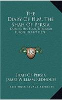 The Diary of H.M. the Shah of Persia