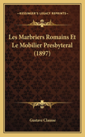 Les Marbriers Romains Et Le Mobilier Presbyteral (1897)