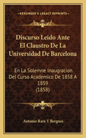 Discurso Leido Ante El Claustro De La Universidad De Barcelona