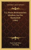 F. J. Mones Bruhrainisches Idiotikon Aus Der Handschrift (1904): (German)