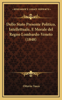 Dello Stato Presente Politico, Intellettuale, E Morale del Regno Lombardo-Veneto (1848)