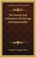The Period And Utilization Of Old Age And Immortality