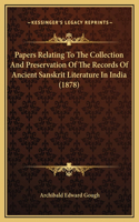 Papers Relating To The Collection And Preservation Of The Records Of Ancient Sanskrit Literature In India (1878)