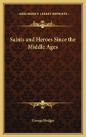 Saints and Heroes Since the Middle Ages: (English)