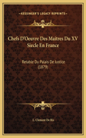 Chefs D'Oeuvre Des Maitres Du XV Siecle En France