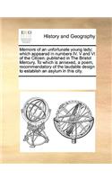 Memoirs of an unfortunate young lady; which appeared in numbers IV. V and VI of the Citizen: published in The Bristol Mercury. To which is annexed, a poem, recommendatory of the laudable design to establish an asylum in this city.