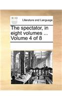 The Spectator, in Eight Volumes ... Volume 4 of 8