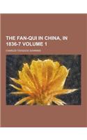 The Fan-Qui in China, in 1836-7 Volume 1: (English)