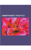 Ameryka Scy Politycy: Martin Luther King, Charles Lindbergh, Mumia Abu-Jamal, Gore Vidal, Zbigniew Brzezi Ski, Harvey Milk, Jefferson Davis,