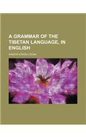 A Grammar of the Tibetan Language, in English