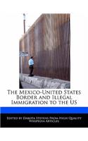 The Mexico-United States Border and Illegal Immigration to the Us