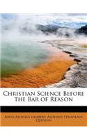 Christian Science Before the Bar of Reason