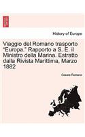 Viaggio del Romano Trasporto Europa. Rapporto A S. E. Il Ministro Della Marina. Estratto Dalla Rivista Marittima, Marzo 1882