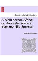 A Walk Across Africa; Or, Domestic Scenes from My Nile Journal.