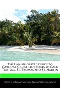 The Unauthorized Guide to Carnival Cruise Line Ports of Call: Tortola, St. Thomas and St. Martin(English)
