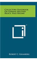 Collectors Handbook on German Military Relics, Nazi Regime