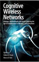 Cognitive Wireless Networks: Concepts, Methodologies and Visions Inspiring the Age of Enlightenment of Wireless Communications
