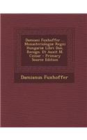 Damiani Fuxhoffer ... Monasteriologiae Regni Hungariae Libri Duo, Recogn. Et Auxit M. Czinar