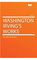 Washington Irving's Works Volume 6