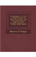 Nomographie: Les Calculs Usuels Effectues Au Moyen Des Abaques: Essai D'Une Theorie Generale, Regles Pratiques, Exemples D'Applications - Primary Source Edition