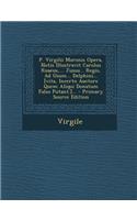 P. Virgilii Maronis Opera, Notis Illustravit Carolus Ruaeus, ... Jussu... Regis, Ad Usum... Delphini... [vita, Incerto Auctore Quem Aliqui Donatum Falso Putant.]...: (Latin)