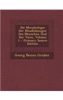 Die Morphologie Der Missbildungen Des Menschen Und Der Tiere, Volume 1