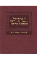 Running It Off - Primary Source Edition: (English)
