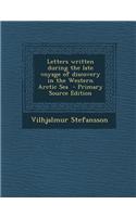 Letters Written During the Late Voyage of Discovery in the Western Arctic Sea - Primary Source Edition