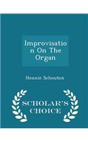 Improvisation on the Organ - Scholar's Choice Edition