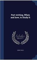 Part-writing, When and how, to Study It: (English)